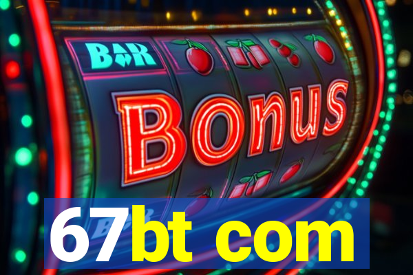 67bt com